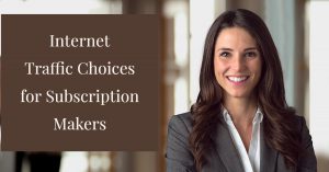 Internet Traffic Choices for Subscription Makers