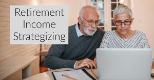 retirement income strategizing