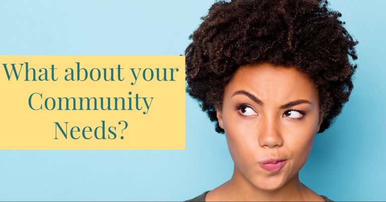 What about your Community Needs?