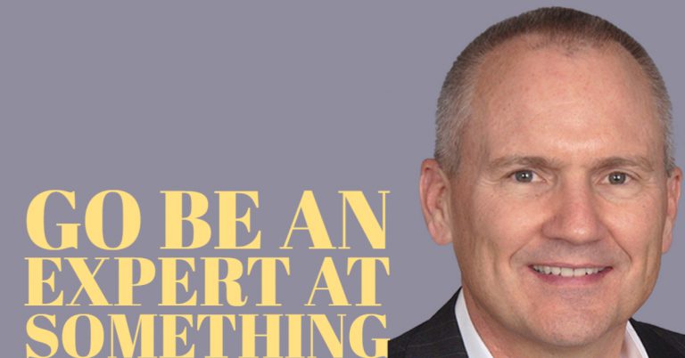 Go be an expert at something